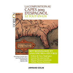 La composition au Capes 2019 d'espagnol, le tout-en-un : méthologie et analyse des 4 oeuvres : Cabeza de Vaca, Naufragios ; Guerin, En construccion ; Matute, Paraiso inhabitado ; Vallejo, Poemas humanos