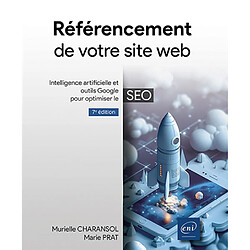 Référencement de votre site sur web : intelligence artificielle et outils Google pour optimiser le SEO