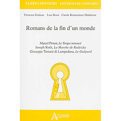 Romans de la fin d'un monde : Marcel Proust, Le temps retrouvé ; Joseph Roth, La marche de Radetzky ; Giuseppe Tomasi di Lampedusa, Le guépard