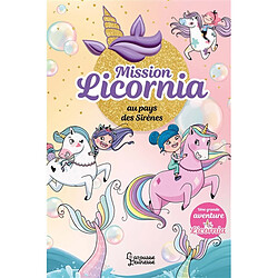 Licornia. Vol. 1. Mission Licornia au pays des sirènes