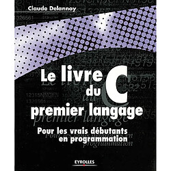 Le livre du premier langage C : pour les vrais débutants en programmation - Occasion