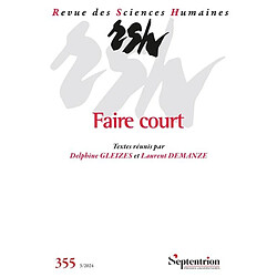 Revue des sciences humaines, n° 355. Faire court