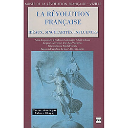 La Révolution française, idéaux, singularités, influences : journées d'études en hommage à Albert Soboul, Jacques Godechot et Jean-René Suratteau, 20-21 septembre 2001