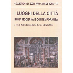 I luoghi della città : Roma moderna e contemporanea