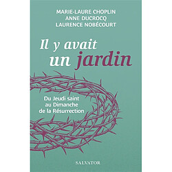 Il y avait un jardin : du jeudi saint au dimanche de la résurrection - Occasion