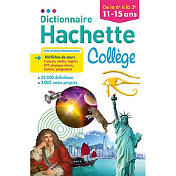 Dictionnaire Hachette collège : de la 6e à la 3e, 11-15 ans : nouveaux programmes