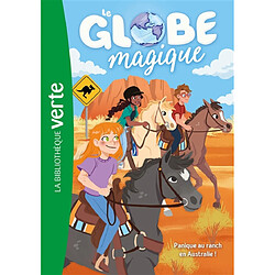 Le globe magique. Vol. 4. Panique au ranch en Australie !