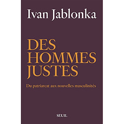 Des hommes justes : du patriarcat aux nouvelles masculinités - Occasion