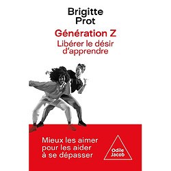 Génération Z : libérer le désir d'apprendre : mieux les aimer pour les aider à se dépasser - Occasion