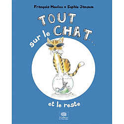 Tout sur le chat... : et le reste