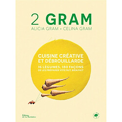 2 Gram : cuisine créative et débrouillarde : 16 légumes, 180 façons de les préparer vite fait, bien fait - Occasion