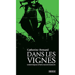 Dans les vignes : chroniques d'une reconversion - Occasion