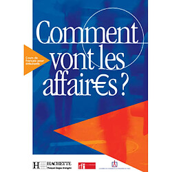 Comment vont les affaires ? : cours de français professionnel pour débutants - Occasion