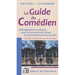 Le guide du comédien : renseignements pratiques pour la formation de l'acteur et son insertion professionnelle - Occasion