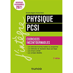 Physique PCSI : exercices incontournables : nouveaux programmes 2021