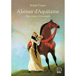 Aliénor d'Aquitaine, une reine à l'aventure - Occasion