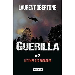 Guerilla. Vol. 2. Le temps des barbares