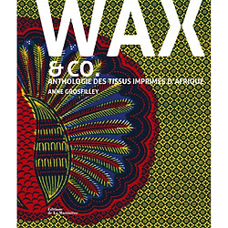 Wax & Co : anthologie des tissus imprimés d'Afrique