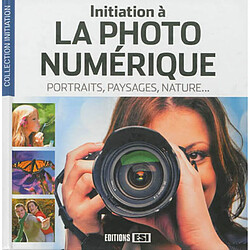 Initiation à la photo numérique : portraits, paysages, nature...