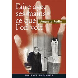 Faire avec ses mains ce que l'on voit : textes, lettres et propos choisis - Occasion