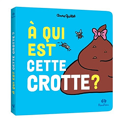 A qui est cette crotte ?