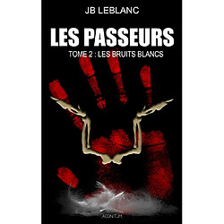 Les passeurs. Vol. 2. Les bruits blancs