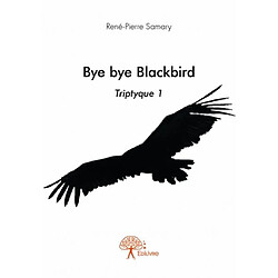 Bye bye blackbird : Triptyque 1 - Occasion