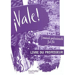 Vale ! terminale professionnelle bac pro, CECRL B1 : livre du professeur - Occasion