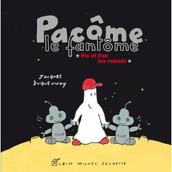 Pacôme le fantôme. Pic et Poc les robots - Occasion