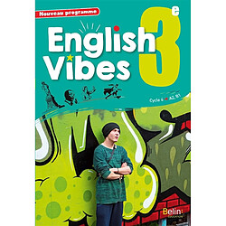 English vibes 3e, cycle 4, A2-B1 : nouveau programme