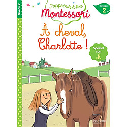 A cheval, Charlotte ! : niveau 2 : spécial son ch