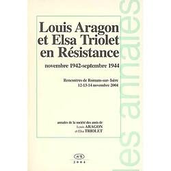 Annales de la Société des amis de Louis Aragon et Elsa Triolet, n° 6. Louis Aragon et Elsa Triolet en résistance : novembre 1942-septembre 1944, Dieulefit, Lyon, Saint-Donat : actes du colloque de Romans-sur-Isère, 12-14 nov. 2004 - Occasion