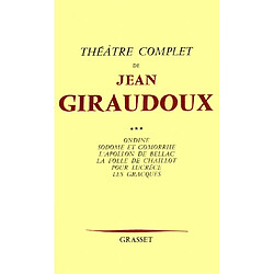 Théâtre complet. Vol. 3. Ondine. Sodome et Gomorrhe. L'Apollon de Bellac - Occasion