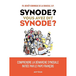 Synode ? Vous avez dit synode ? : comprendre la démarche synodale initiée par le pape François - Occasion