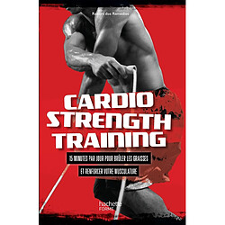 Cardio strenght training : 15 minutes par jour pour brûler les graisses et renforcer votre musculature - Occasion