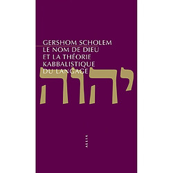 Le nom de Dieu et la théorie kabbalistique du langage