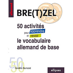 Bre(t)zel : 50 activités pour apprendre et revoir le vocabulaire allemand de base - Occasion