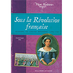 Sous la Révolution française : journal de Louise Médréac, 1789-1791 - Occasion