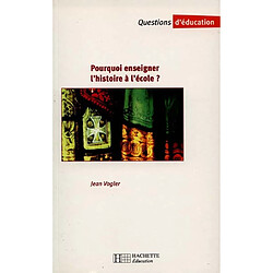 Pourquoi enseigner l'histoire à l'école ? : histoire et mémoire sociale - Occasion