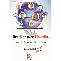 Décollez avec LinkedIn : plus de notoriété, de sincérité et de clients