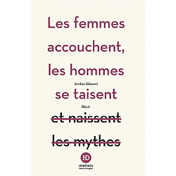 Les femmes accouchent, les hommes se taisent : récit - Occasion