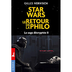 La saga décryptée. Vol. 2. Star Wars : le retour de la philo