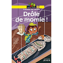 Francette top secrète. Drôle de momie !