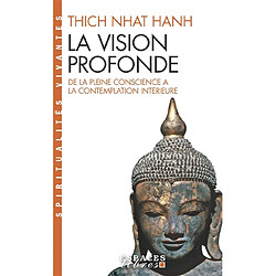La vision profonde : de la pleine conscience à la contemplation intérieure