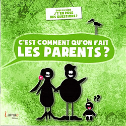 C'est comment qu'on fait les parents ?