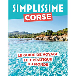 Simplissime : Corse : le guide de voyage le + pratique du monde