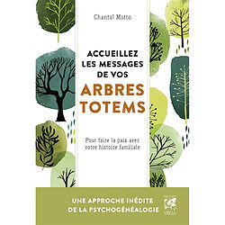 Accueillez les messages de vos arbres totems : pour faire la paix avec votre histoire familiale - Occasion