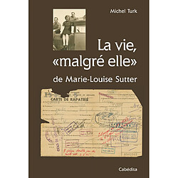 La vie malgré elle de Marie-Louise Sutter - Occasion