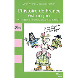 L'histoire de France est un jeu : 100 jeux pour re-visiter les grandes dates de l'histoire - Occasion