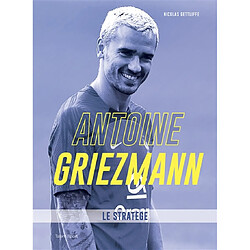 Antoine Griezmann : le stratège